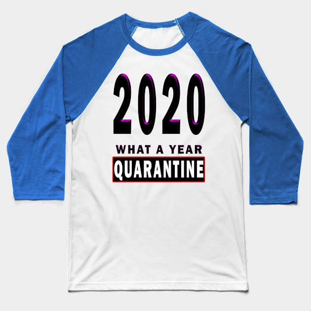 2020 what a Year Quarantine funny Year Gift Shirt Quarantined Graduation Baseball T-Shirt by YassShop